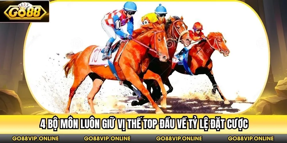 4 bộ môn luôn giữ vị thế top đầu về tỷ lệ đặt cược