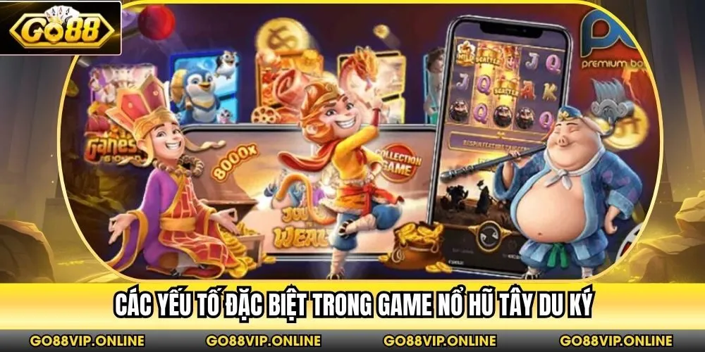 Các yếu tố đặc biệt trong game Nổ hũ Tây Du Ký