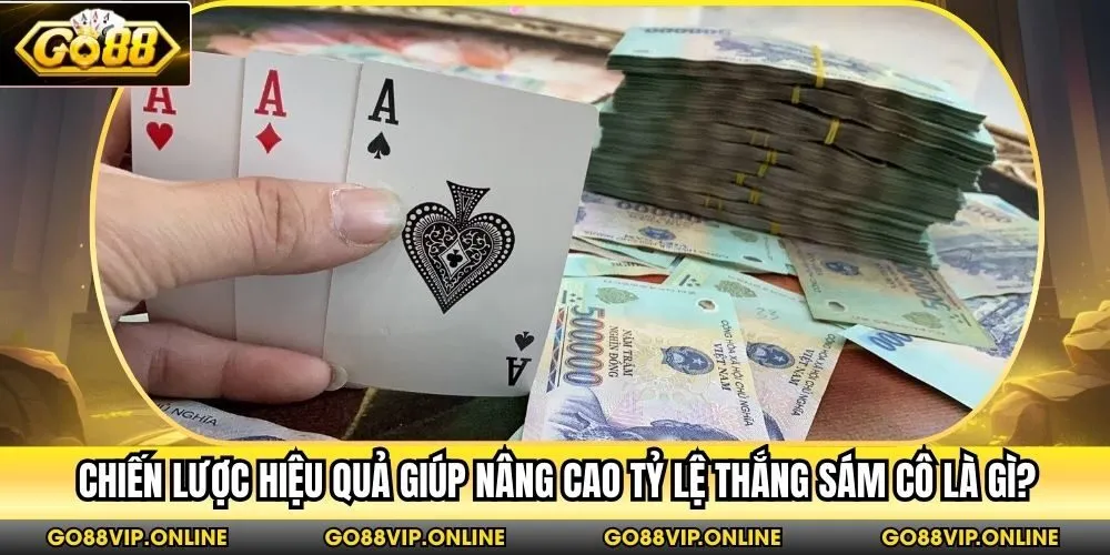 Chiến lược hiệu quả giúp nâng cao tỷ lệ thắng sám cô là gì?