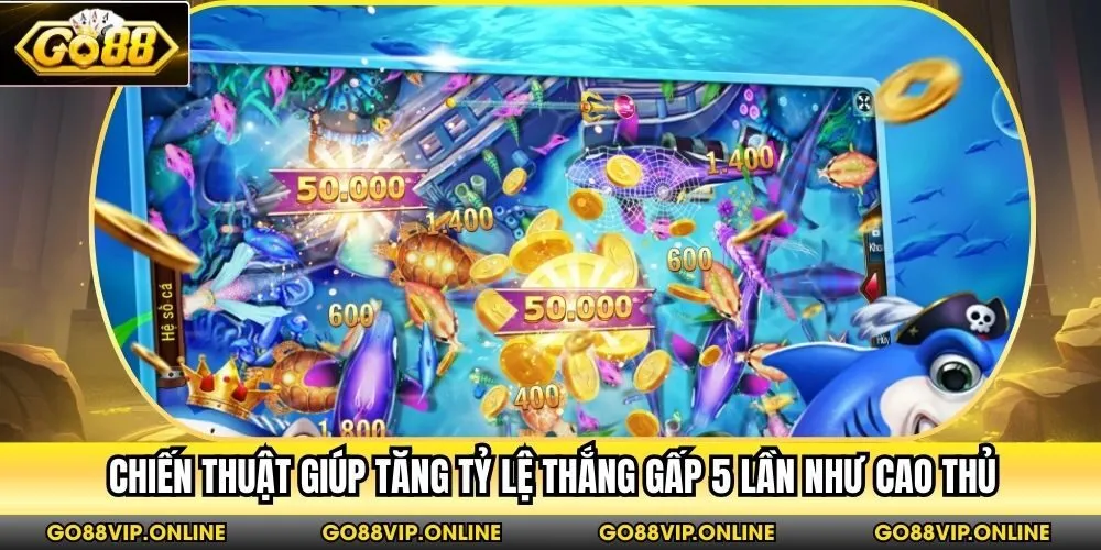 Chiến thuật giúp tăng tỷ lệ thắng gấp 5 lần như cao thủ