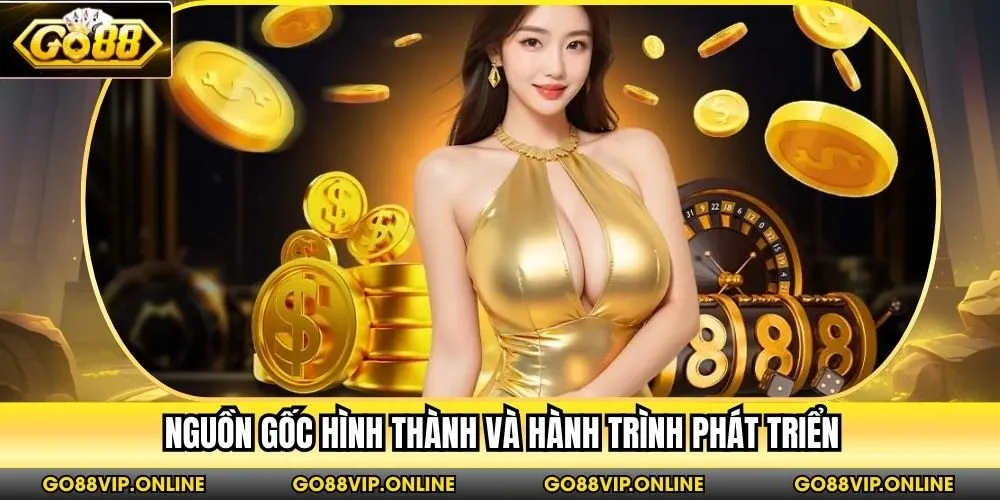Nguồn gốc hình thành và hành trình phát triển