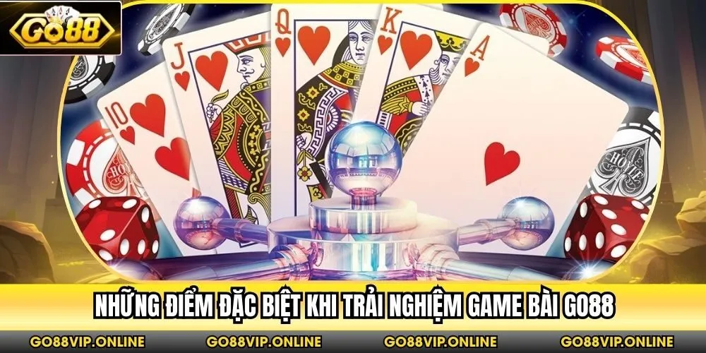 Những điểm đặc biệt khi trải nghiệm game bài Go88