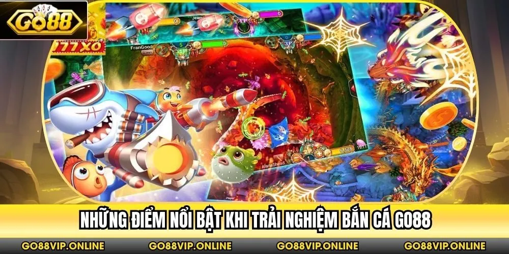 Những điểm nổi bật khi trải nghiệm bắn cá Go88