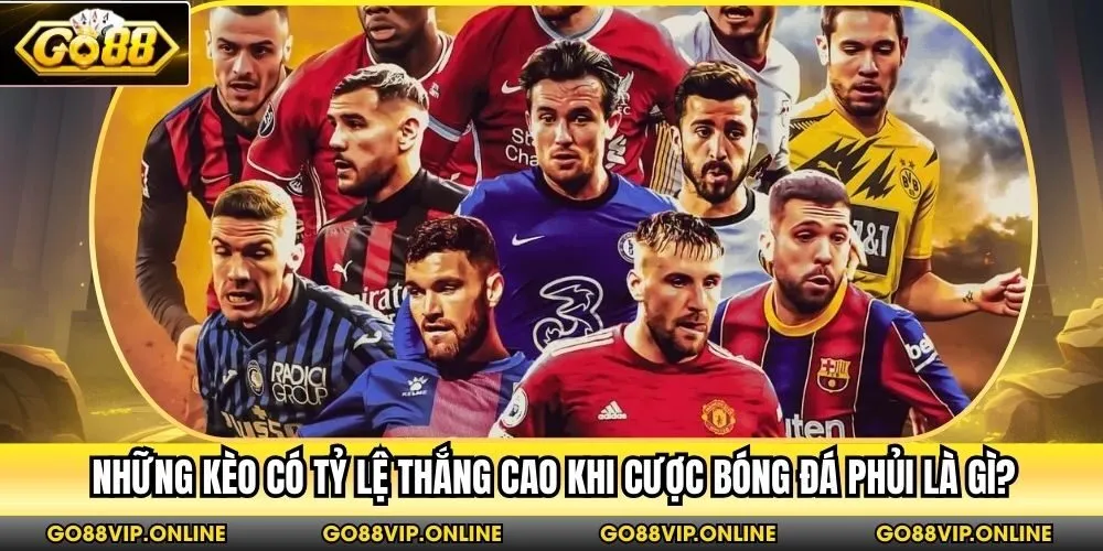 Những kèo có tỷ lệ thắng cao khi cược bóng đá phủi là gì?