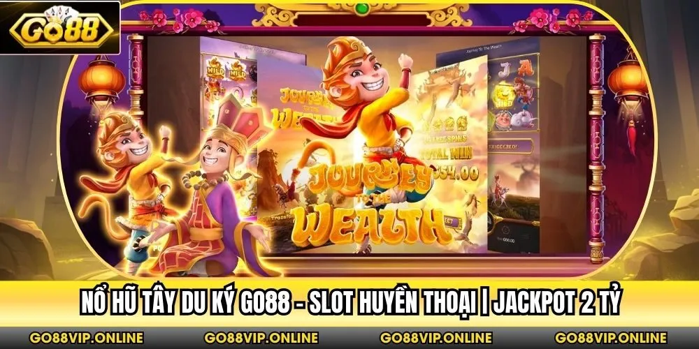 Nổ Hũ Tây Du Ký Go88 - Slot Huyền Thoại | Jackpot 2 Tỷ
