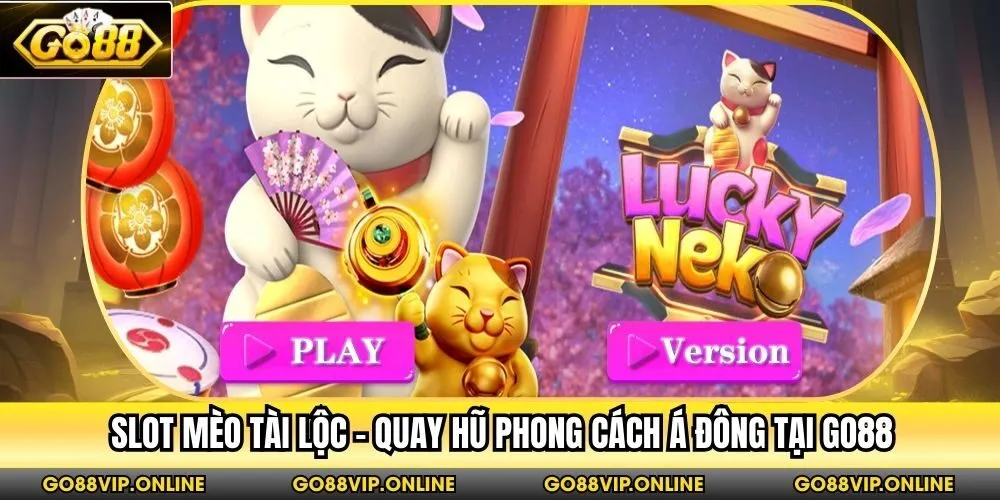 Slot Mèo Tài Lộc - Quay Hũ Phong Cách Á Đông Tại Go88
