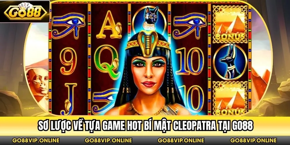 Sơ lược về tựa game hot Bí Mật Cleopatra tại Go88