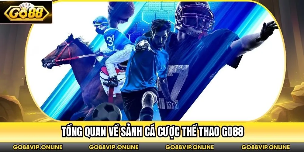 Tổng quan về sảnh cá cược thể thao Go88