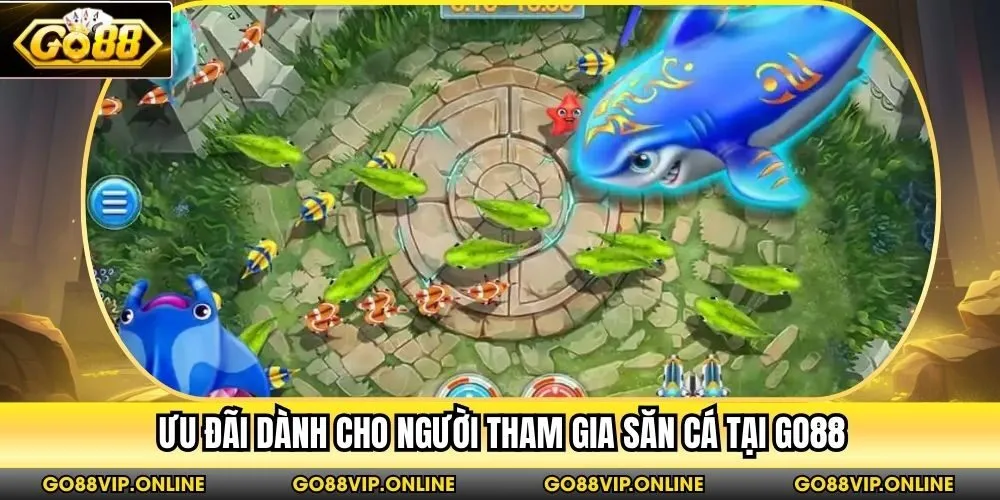 Ưu đãi dành cho người tham gia săn cá tại Go88